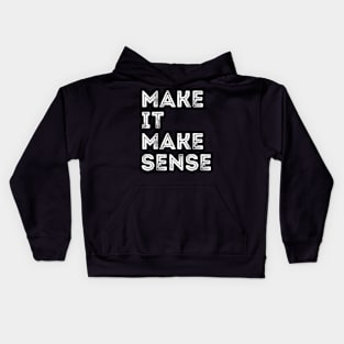 make it make sense Kids Hoodie